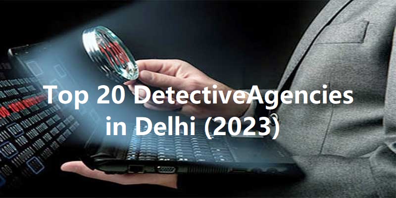 Top 20 detective agency in delhi