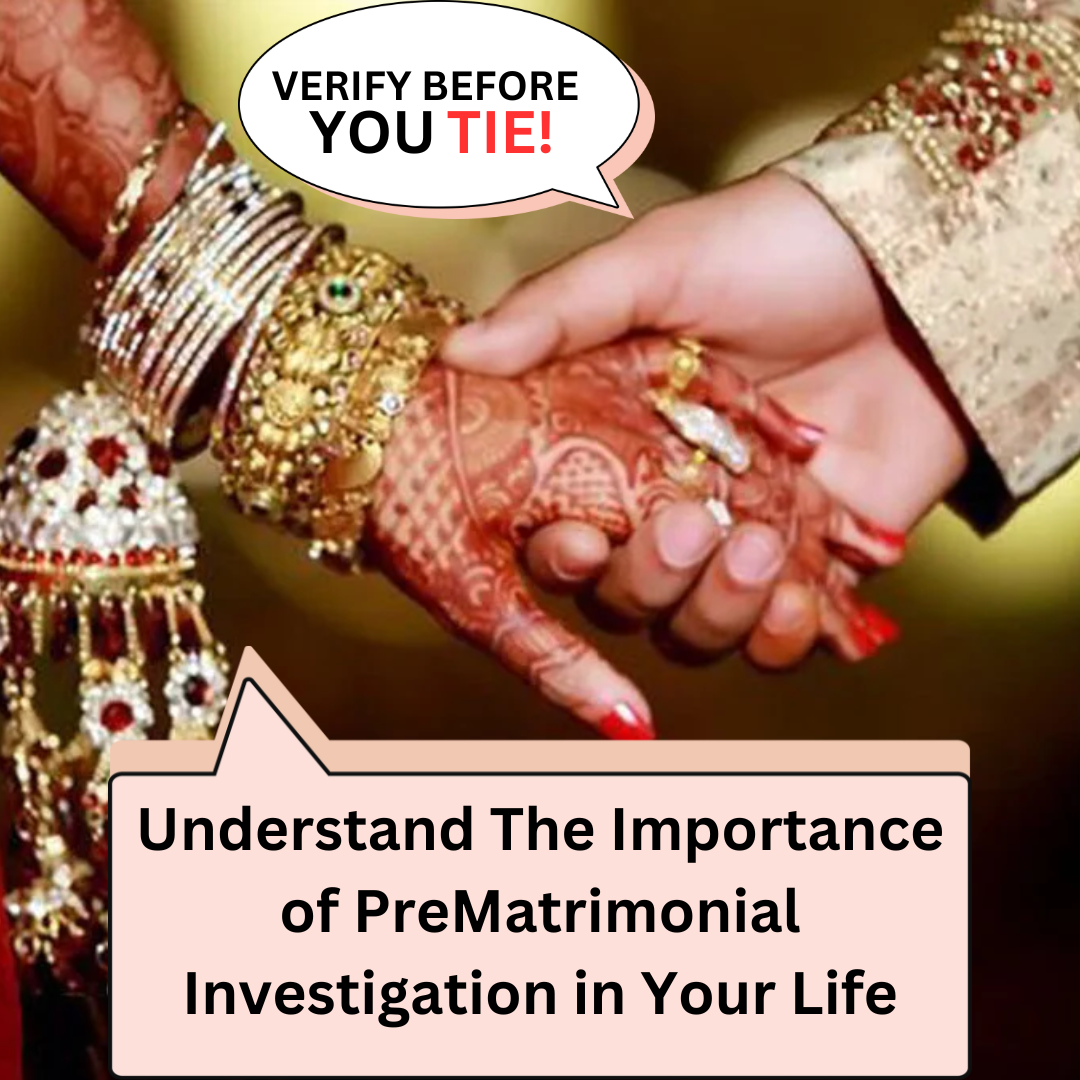 Understand The Importance of Pre Matrimonial Investigation