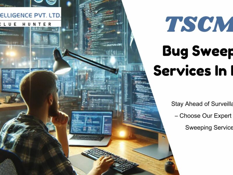 TSCM Bug Sweeping Services in Delhi