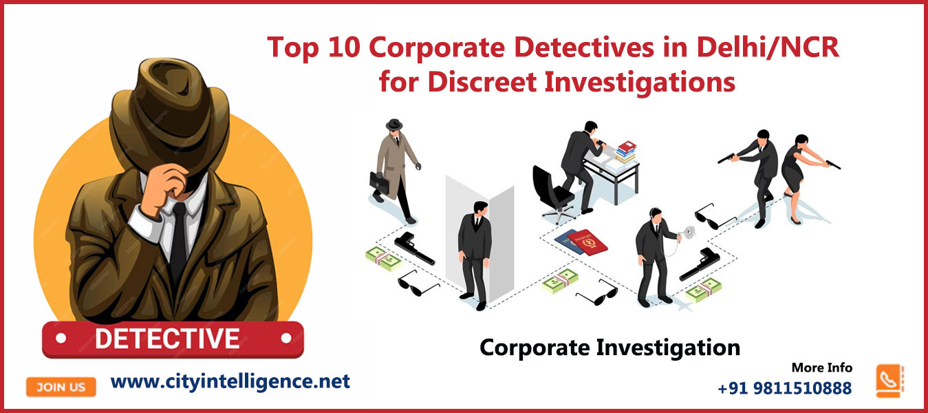 Top 10 Corporate Detective Agencies in Delhi/NCR